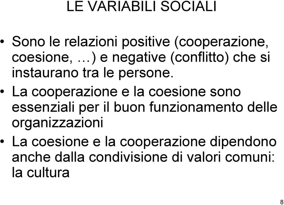 La cooperazione e la coesione sono essenziali per il buon funzionamento delle