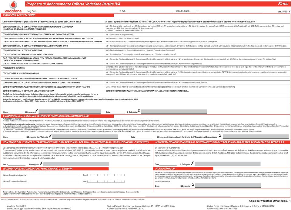 GENERALI DI CONTRATTO ER AZIENDE) CONDIZIONI DI ADEIONE ALL OFFERTA VOCE, ALL OFFERTA DATI E VODAFONE OOTER CONDIZIONI GENERALI DI UTILIZZO DEL ERVIZIO VODAFONE MAIL ROFEIONAL E MOILE INTERNET E MAIL