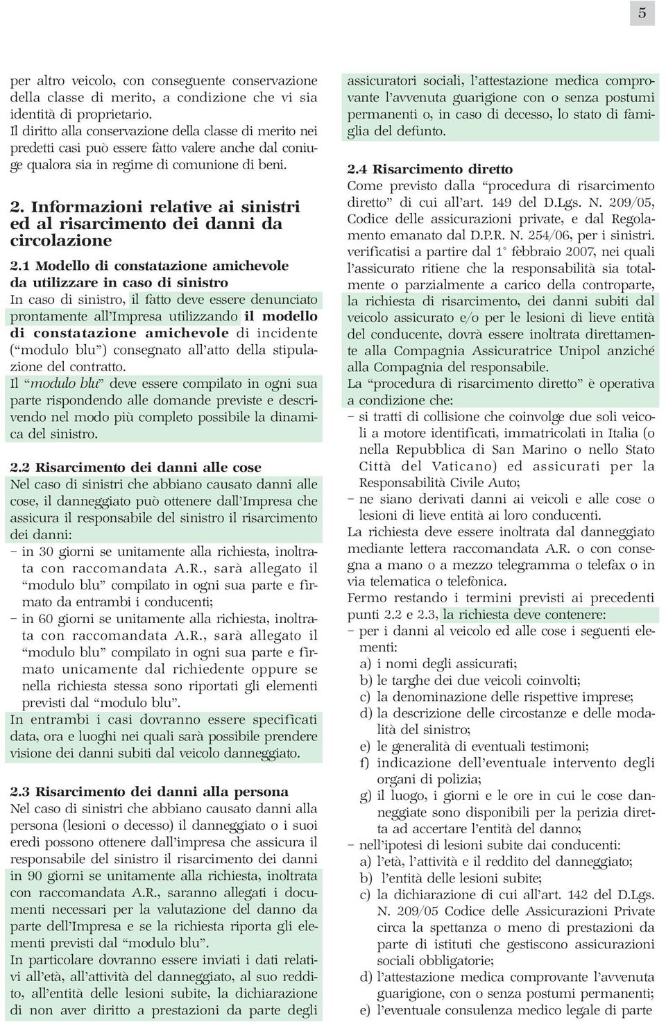 Informazioni relative ai sinistri ed al risarcimento dei danni da circolazione 2.