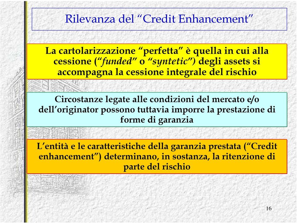 mercato e/o dell originator possono tuttavia imporre la prestazione di forme di garanzia L entità e le