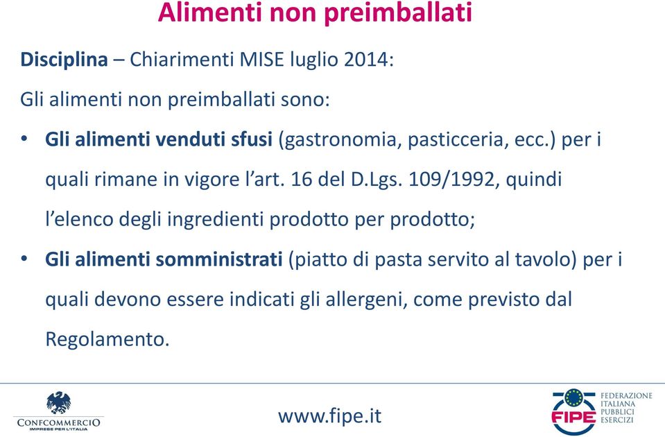 Lgs. 109/1992, quindi l elenco degli ingredienti prodotto per prodotto; Gli alimenti somministrati