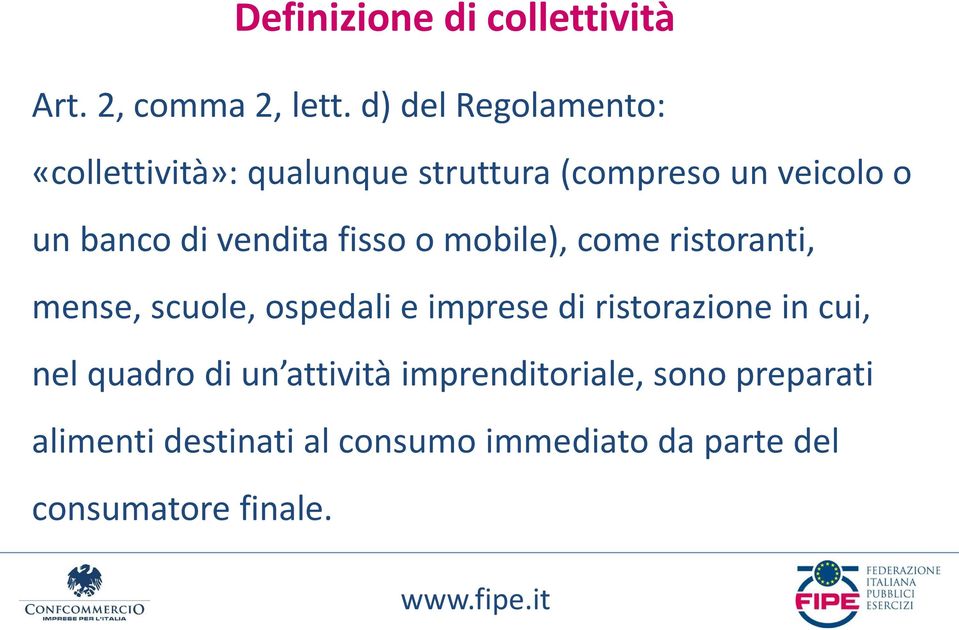 vendita fisso o mobile), come ristoranti, mense, scuole, ospedali e imprese di ristorazione