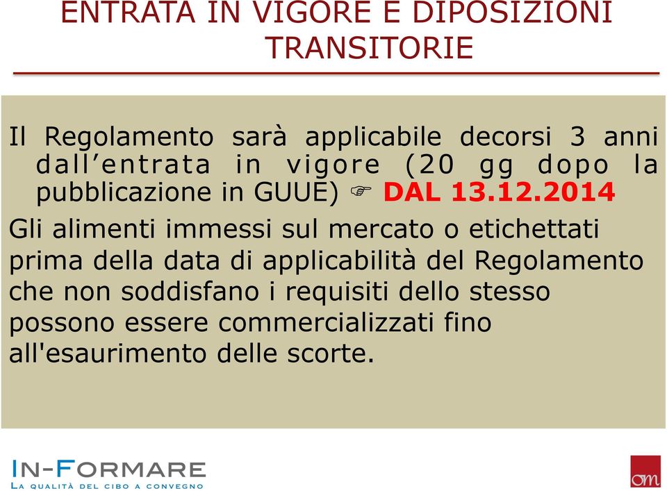 2014 Gli alimenti immessi sul mercato o etichettati prima della data di applicabilità del