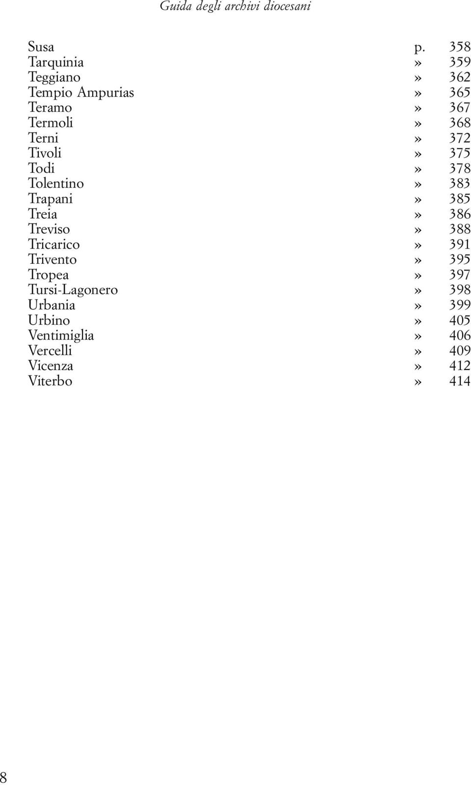 372 Tivoli» 375 Todi» 378 Tolentino» 383 Trapani» 385 Treia» 386 Treviso» 388