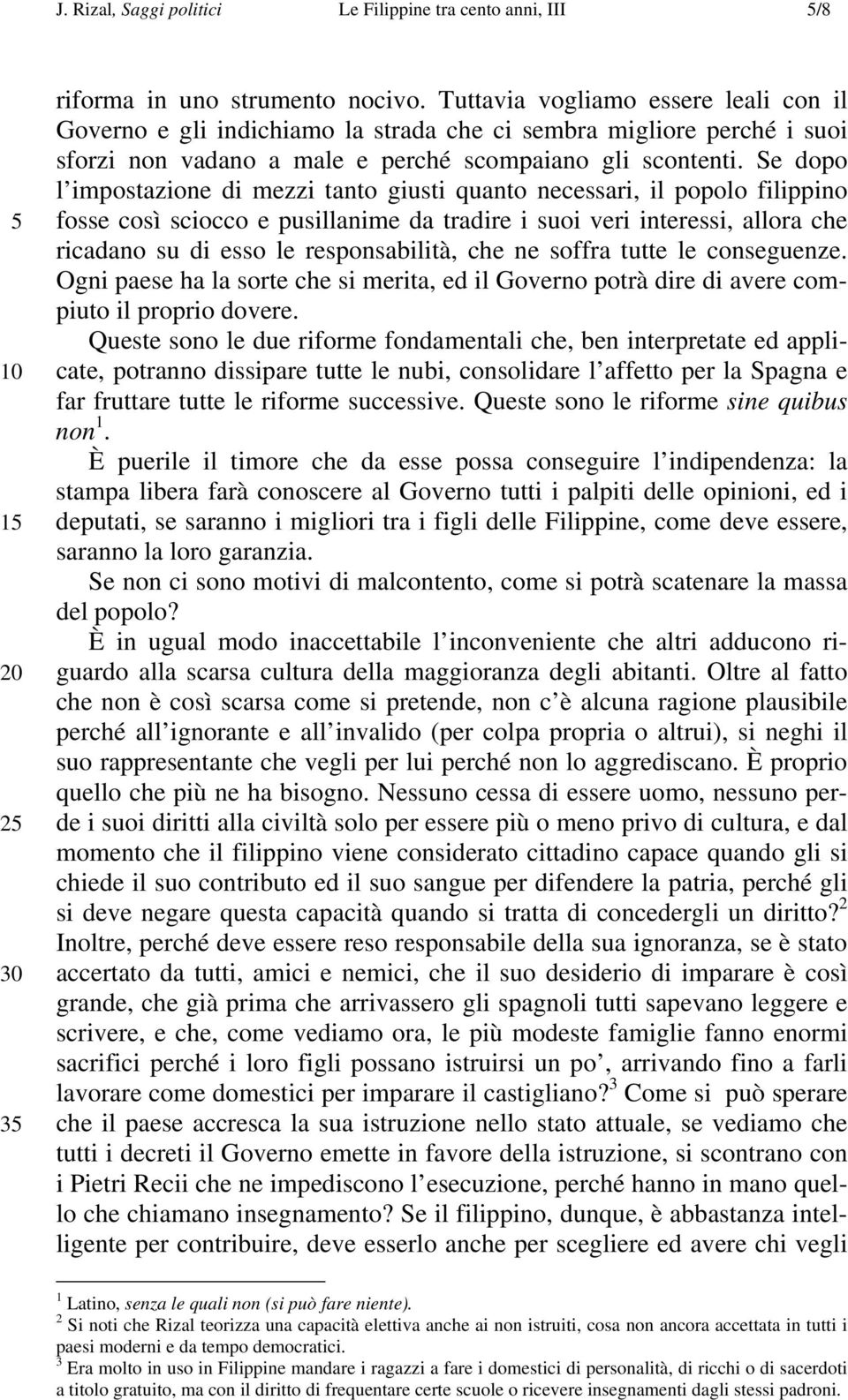 Se dopo l impostazione di mezzi tanto giusti quanto necessari, il popolo filippino fosse così sciocco e pusillanime da tradire i suoi veri interessi, allora che ricadano su di esso le responsabilità,