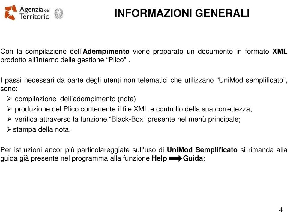 Plico contenente il file XML e controllo della sua correttezza; verifica attraverso la funzione Black-Box presente nel menù principale; stampa della