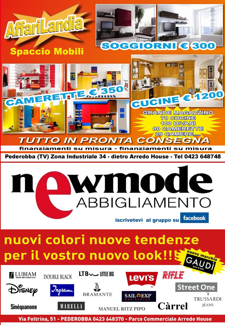 .. TUTTO IN PRONTA CONSEGNA finanziamenti su misura - finanziamenti su misura Pederobba (TV) Zona Industriale