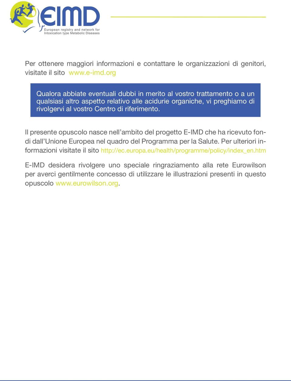 riferimento. Il presente opuscolo nasce nell ambito del progetto E-IMD che ha ricevuto fondi dall Unione Europea nel quadro del Programma per la Salute.