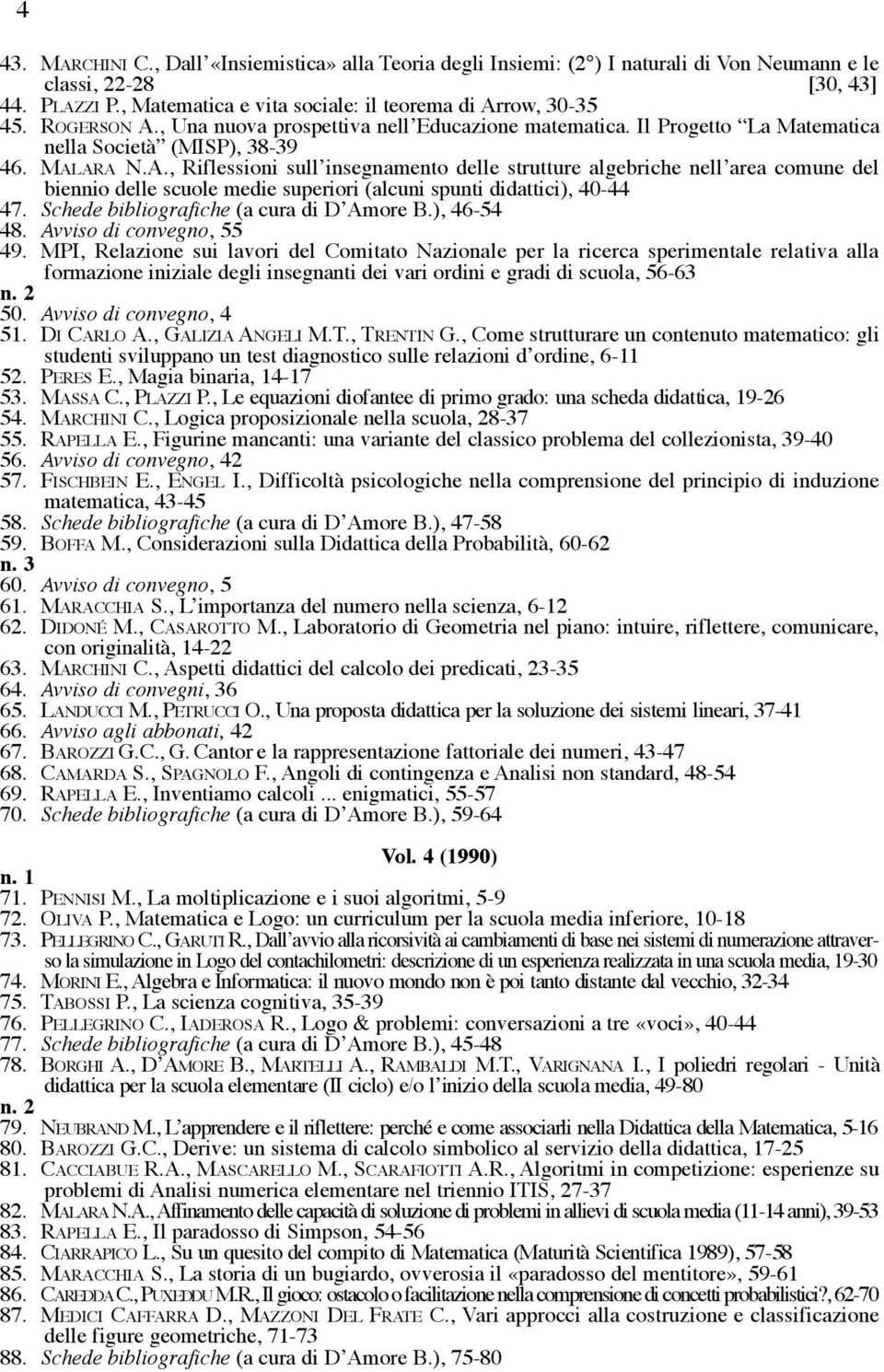 Schede bibliografiche (a cura di D Amore B.), 46-54 48. Avviso di convegno, 55 49.