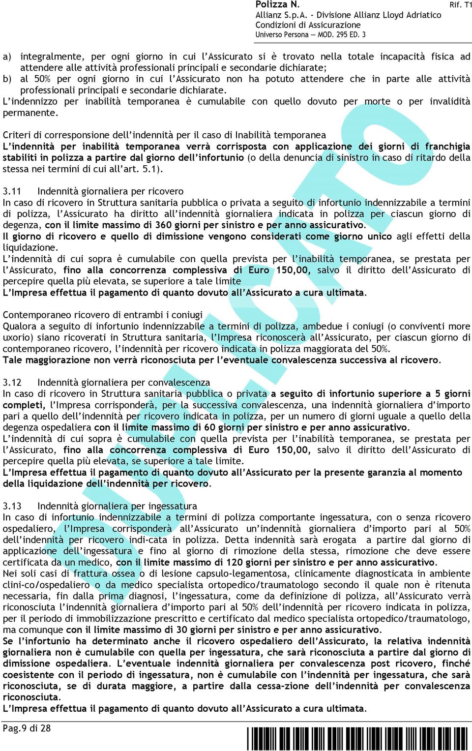 L indennizzo per inabilità temporanea è cumulabile con quello dovuto per morte o per invalidità permanente.