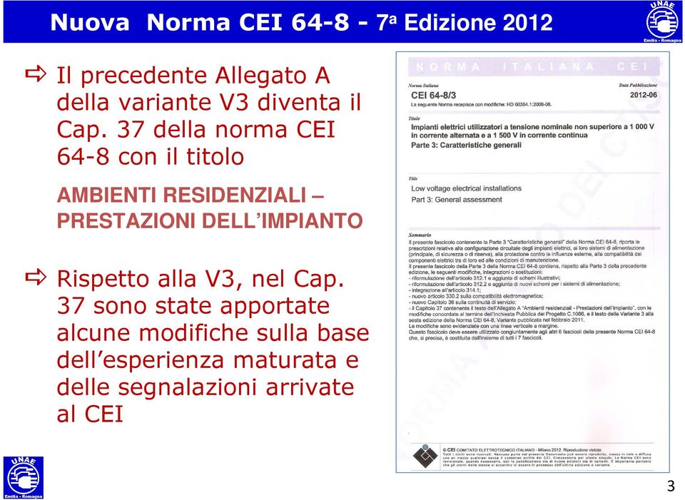 37 della norma CEI 64-8 con il titolo AMBIENTI RESIDENZIALI PRESTAZIONI DELL