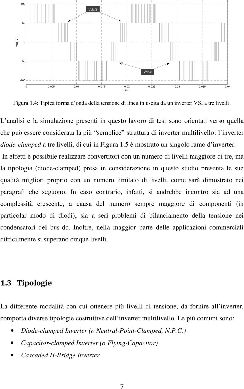 livelli, di cui in Figura 1.5 è mostrato un singolo ramo d inverter.