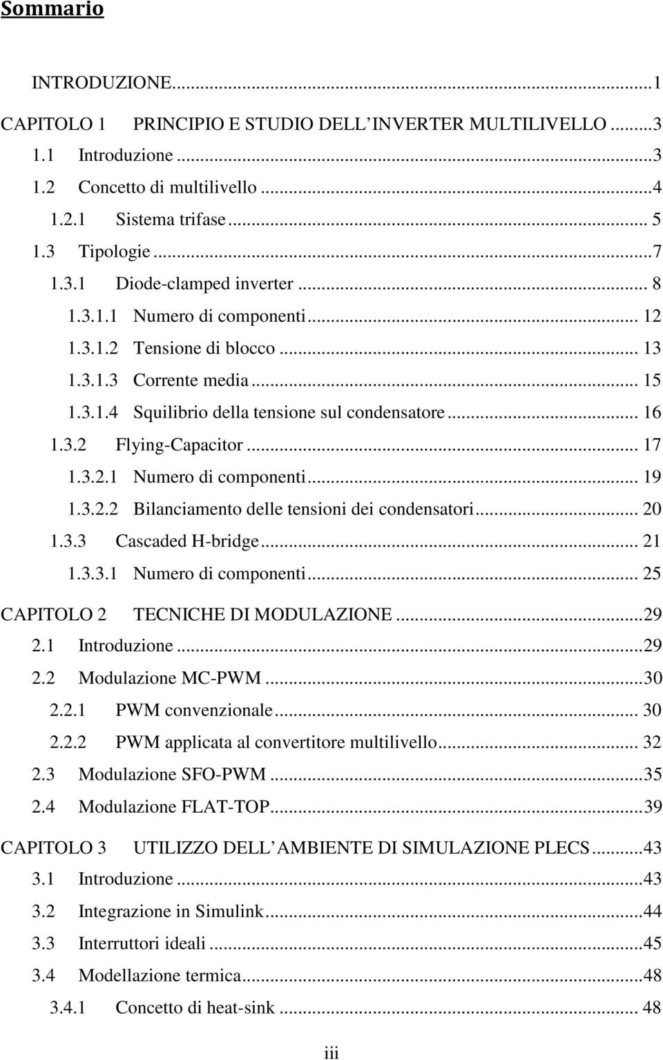 3.2.2 Bilanciamento delle tensioni dei condensatori... 20 1.3.3 Cascaded H-bridge... 21 1.3.3.1 Numero di componenti... 25 CAPITOLO 2 TECNICHE DI MODULAZIONE... 29 2.1 Introduzione... 29 2.2 Modulazione MC-PWM.