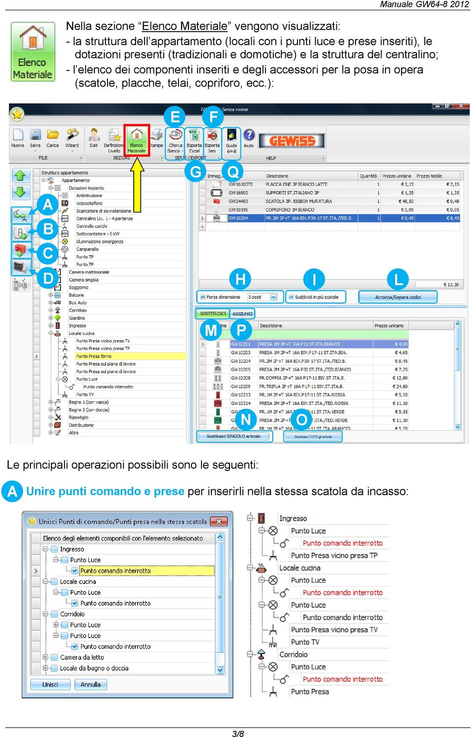 inseriti e degli accessori per la posa in opera (scatole, placche, telai, copriforo, ecc.