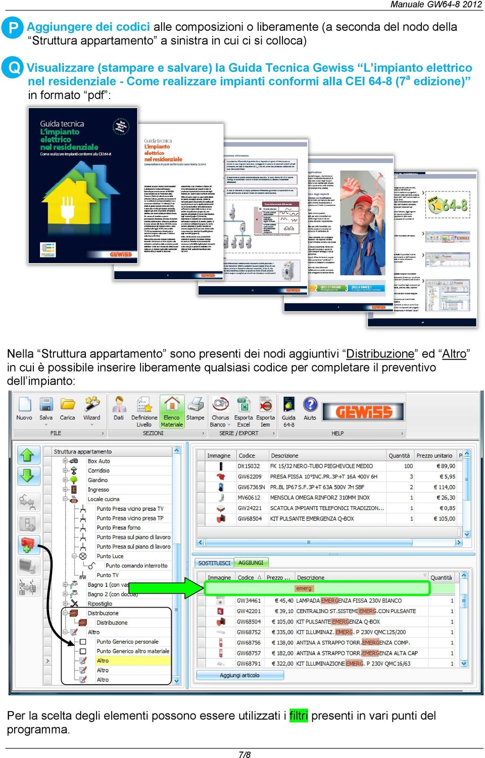 formato pdf : Nella Struttura appartamento sono presenti dei nodi aggiuntivi Distribuzione ed Altro in cui è possibile inserire liberamente qualsiasi