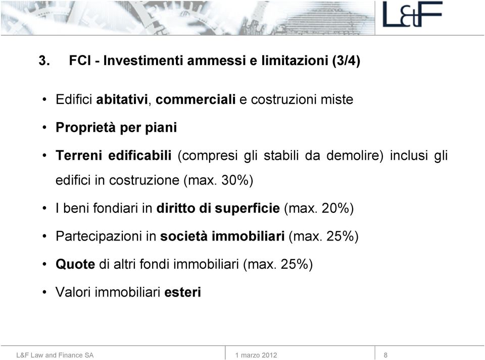 edifici in costruzione (max. 30%) I beni fondiari in diritto di superficie (max.