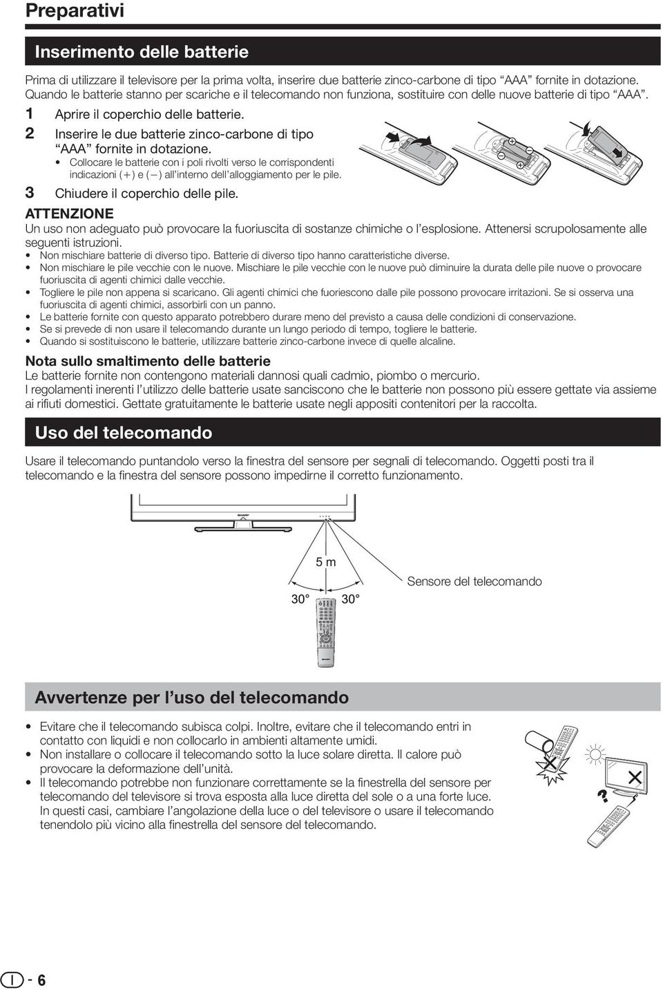 2 Inserire le due batterie zinco-carbone di tipo AAA fornite in dotazione.