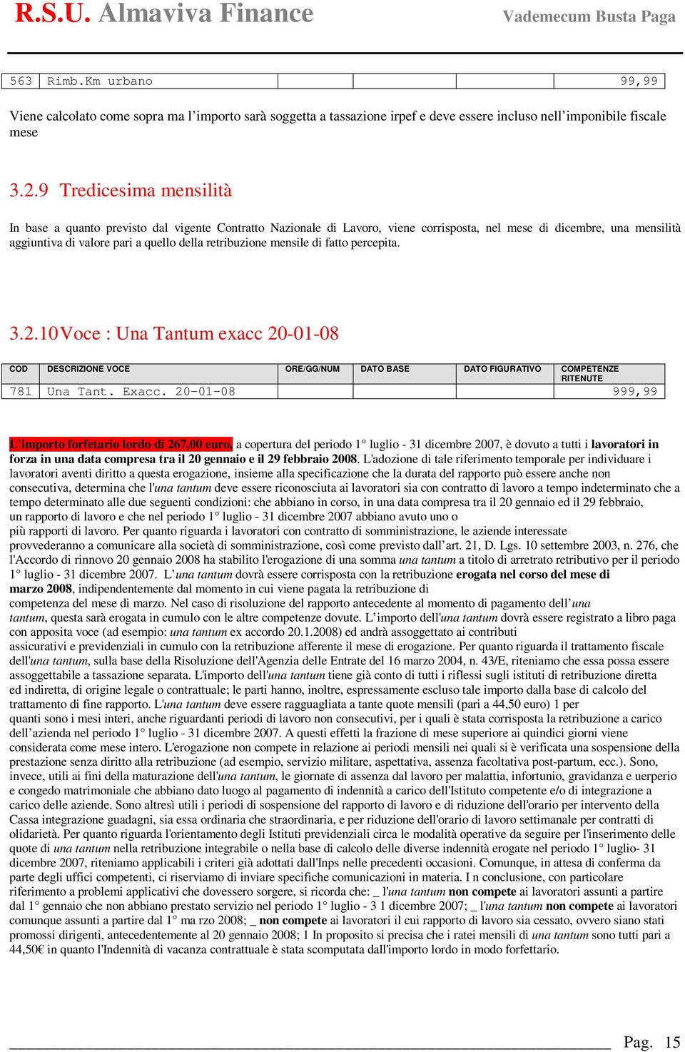 retribuzione mensile di fatto percepita. 3.2.10 Voce : Una Tantum exacc 20-01-08 781 Una Tant. Exacc.