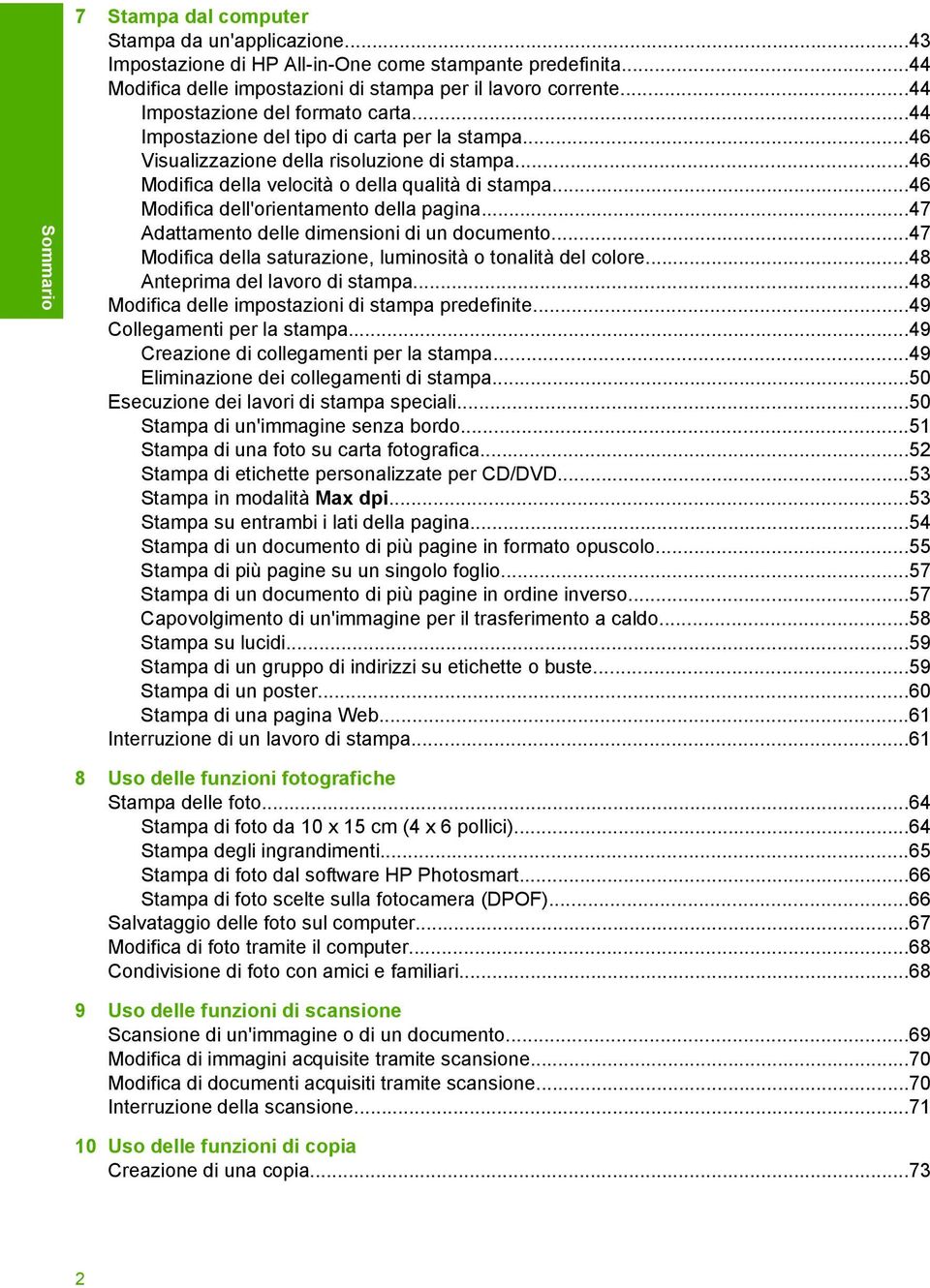 ..46 Modifica dell'orientamento della pagina...47 Adattamento delle dimensioni di un documento...47 Modifica della saturazione, luminosità o tonalità del colore...48 Anteprima del lavoro di stampa.