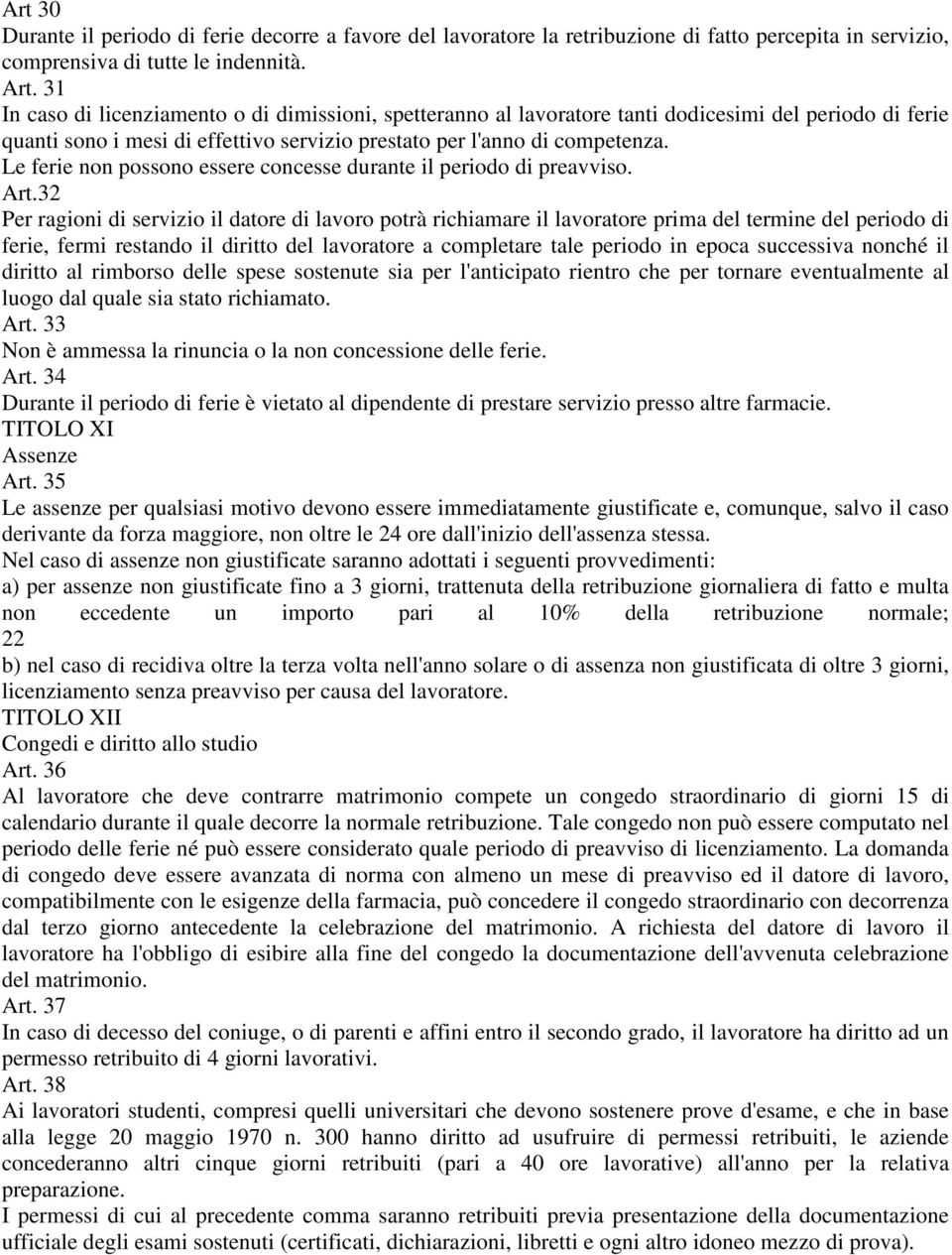 Le ferie non possono essere concesse durante il periodo di preavviso. Art.