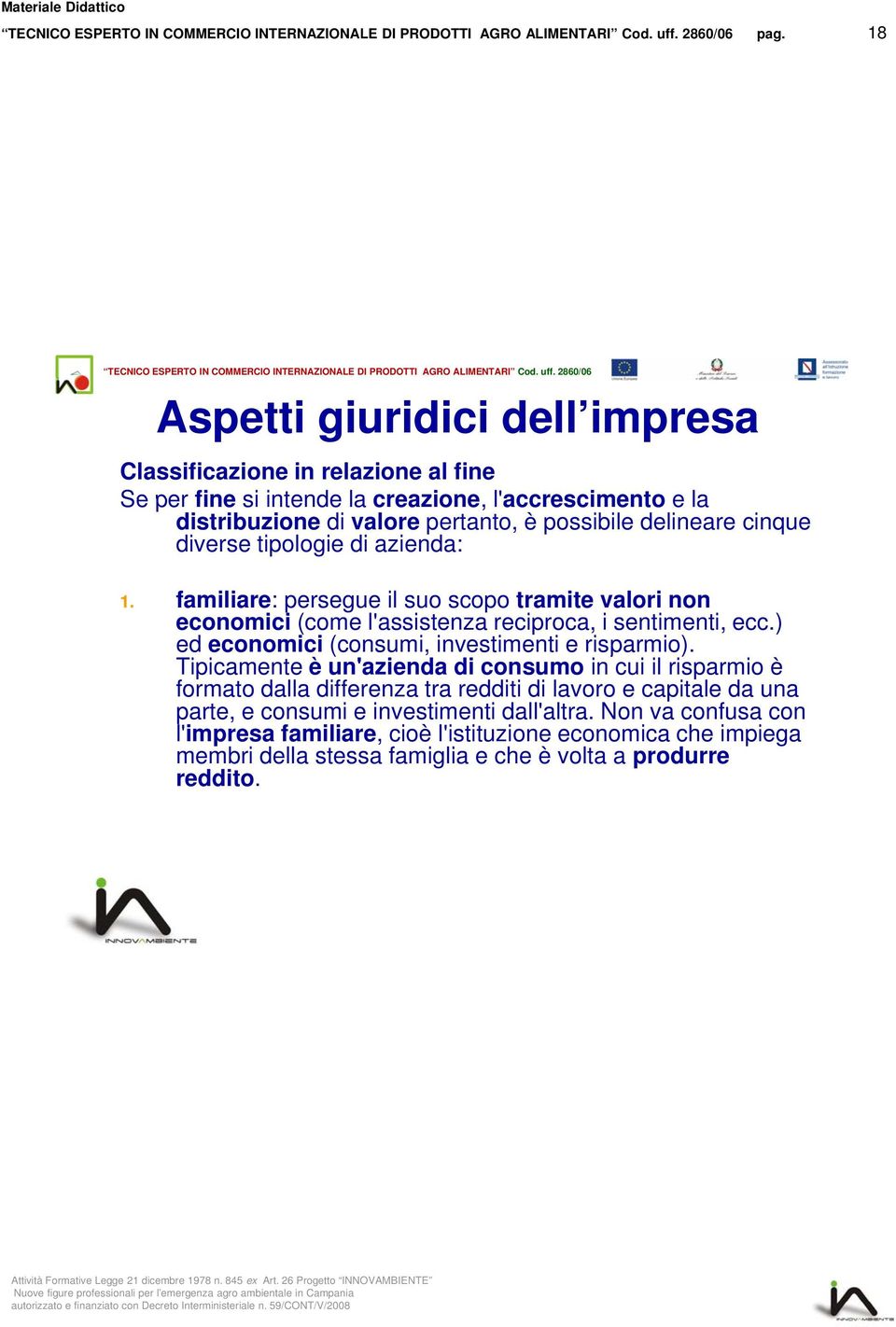 ) ed economici (consumi, investimenti e risparmio).