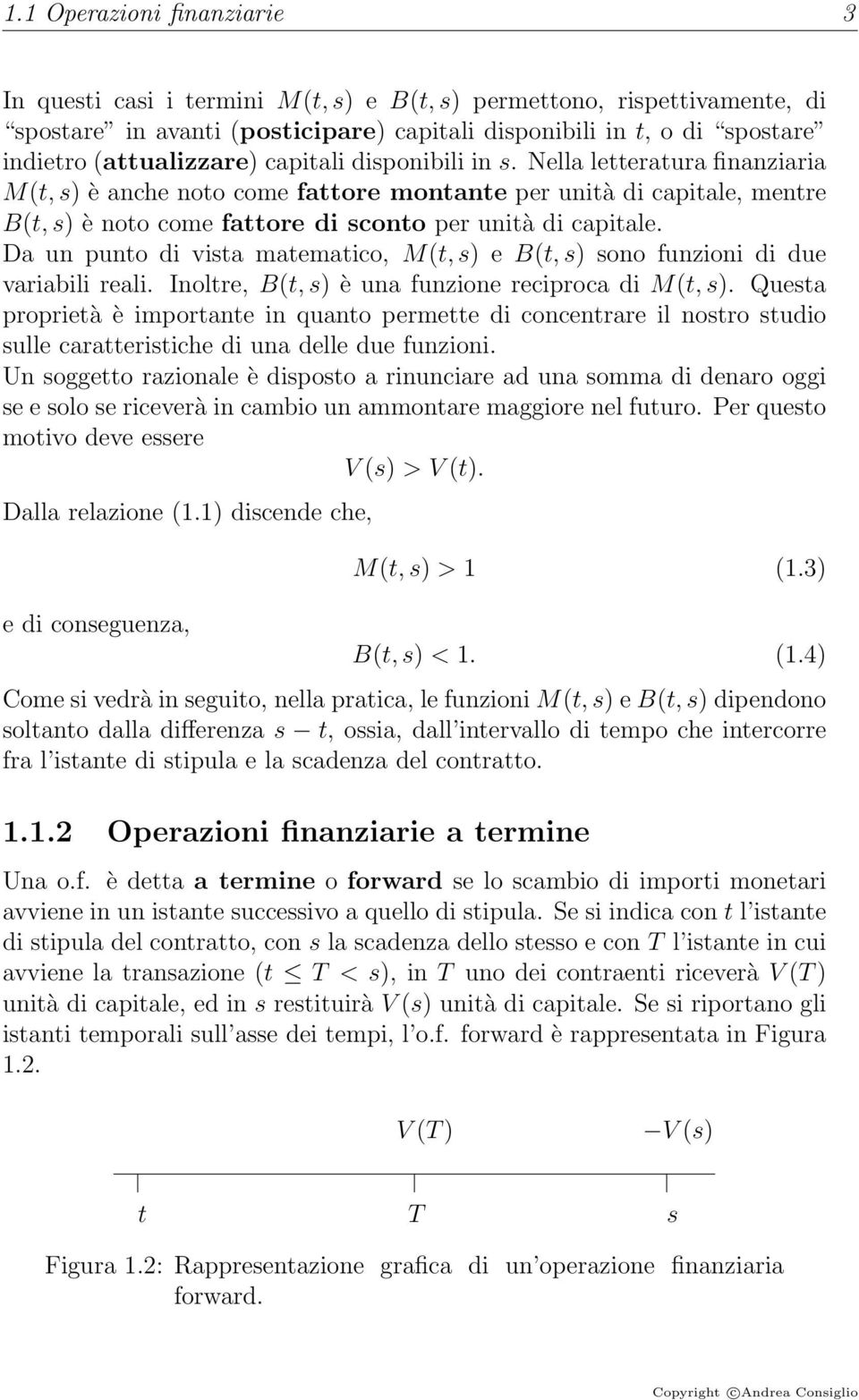 Da un punto di vista matematico, M(t,s) e B(t,s) sono funzioni di due variabili reali. Inoltre, B(t,s) è una funzione reciproca di M(t,s).