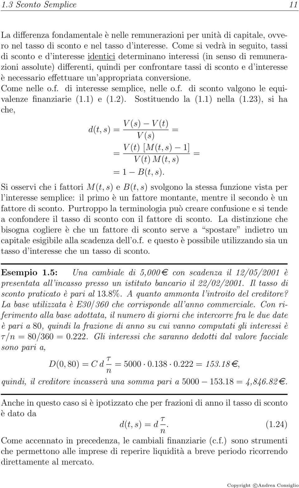 necessario effettuare un appropriata conversione. Come nelle o.f. di interesse semplice, nelle o.f. di sconto valgono le equivalenze finanziarie (1.1) e (1.2). Sostituendo la (1.1) nella (1.