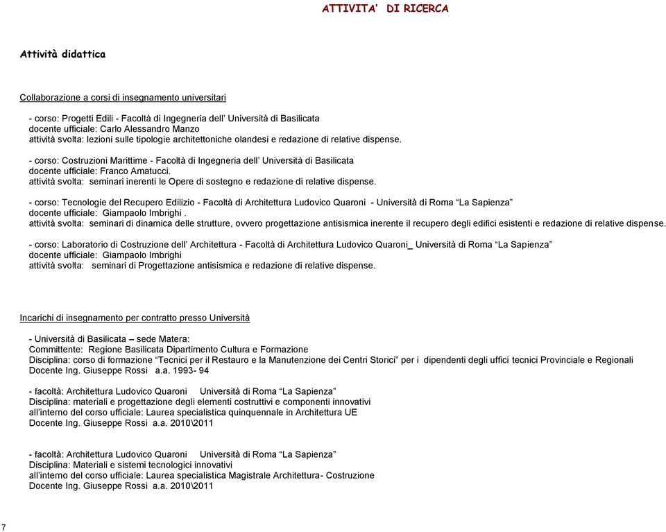 - corso: Costruzioni Marittime - Facoltà di Ingegneria dell Università di Basilicata docente ufficiale: Franco Amatucci.