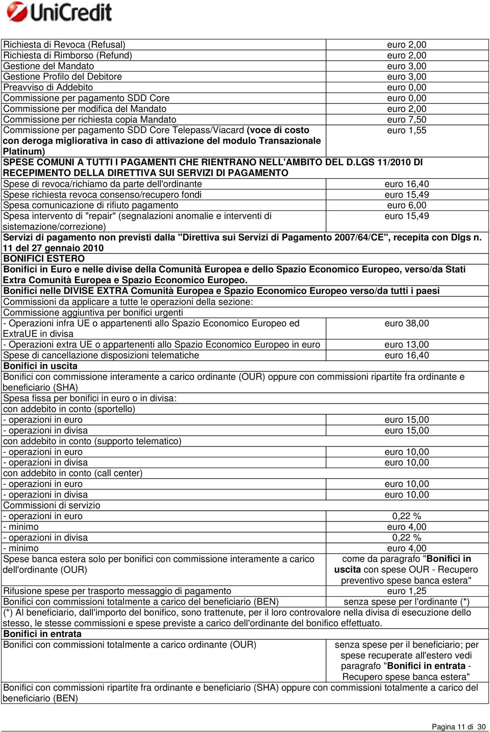 1,55 con deroga migliorativa in caso di attivazione del modulo Transazionale Platinum) SPESE COMUNI A TUTTI I PAGAMENTI CHE RIENTRANO NELL'AMBITO DEL D.