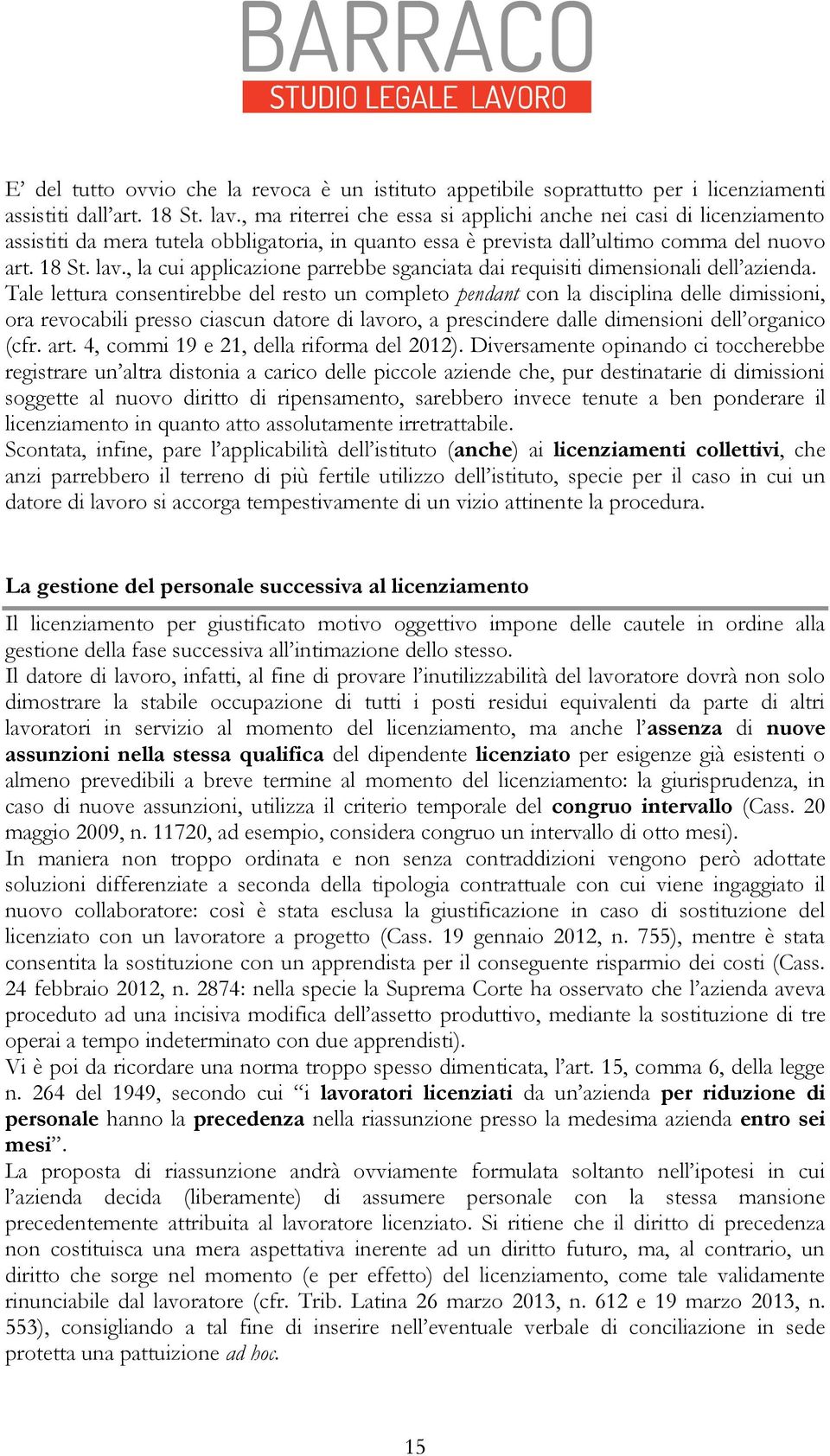 , la cui applicazione parrebbe sganciata dai requisiti dimensionali dell azienda.