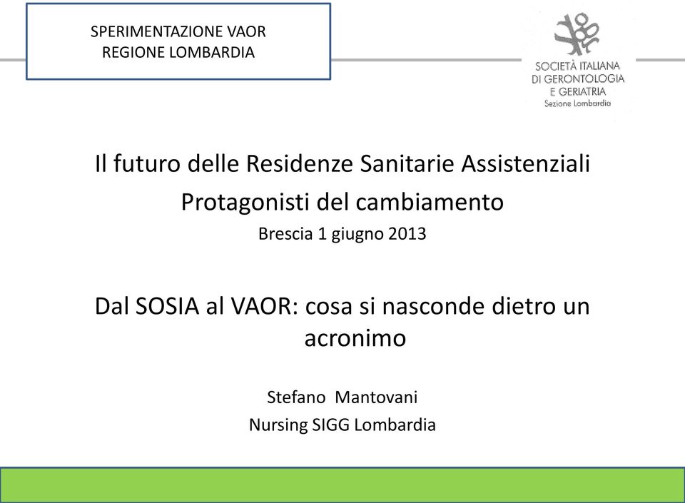 cambiamento Brescia 1 giugno 2013 Dal SOSIA al VAOR: cosa