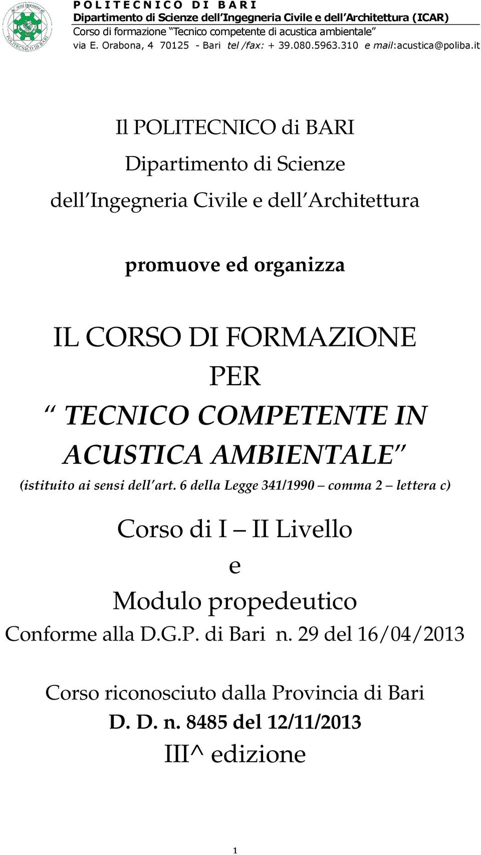 6 della Legge 341/1990 comma 2 lettera c) Corso di I II Livello e Modulo propedeutico Conforme alla D.G.P.