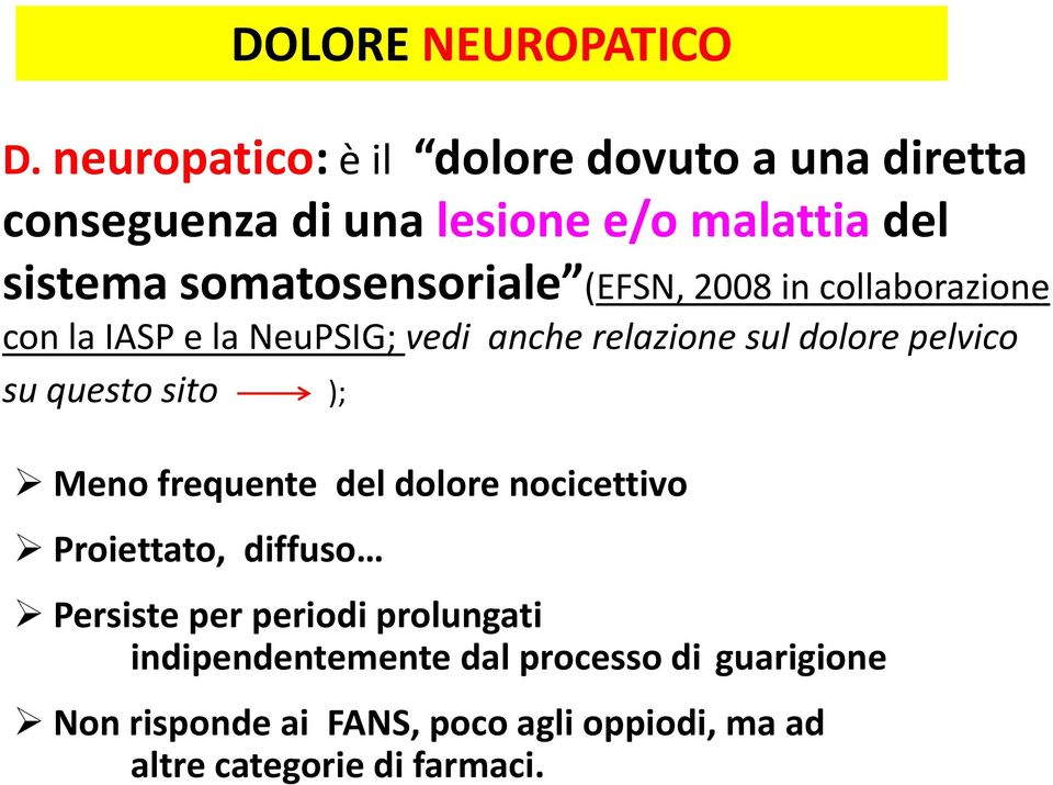 (EFSN, 2008 in collaborazione con la IASP e la NeuPSIG; vedi anche relazione sul dolore pelvico su questo sito );