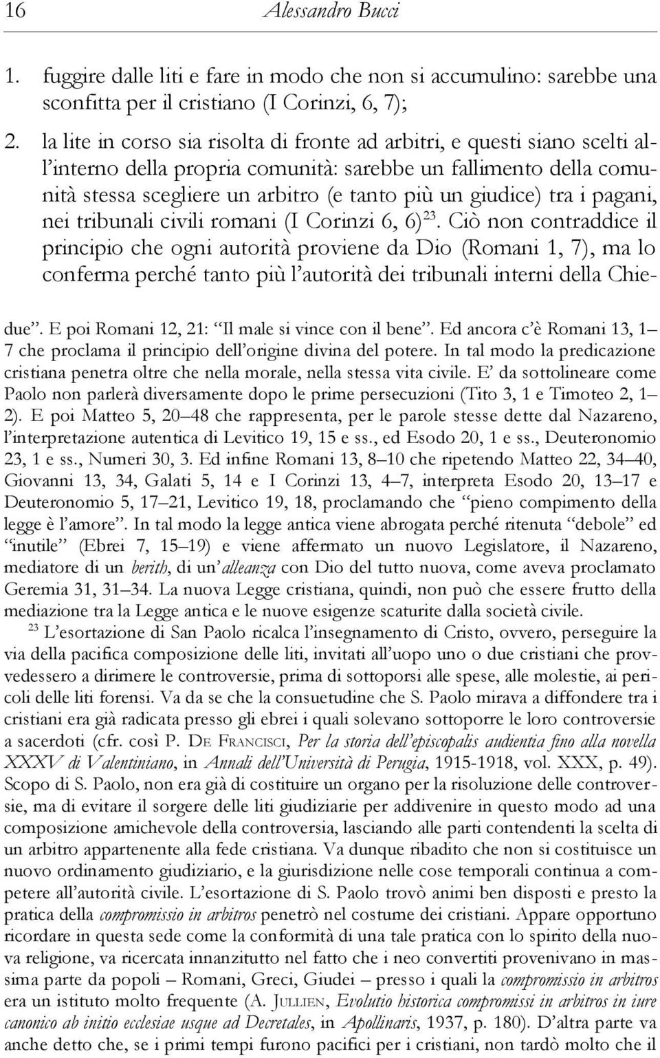 tra i pagani, nei tribunali civili romani (I Corinzi 6, 6) 23.