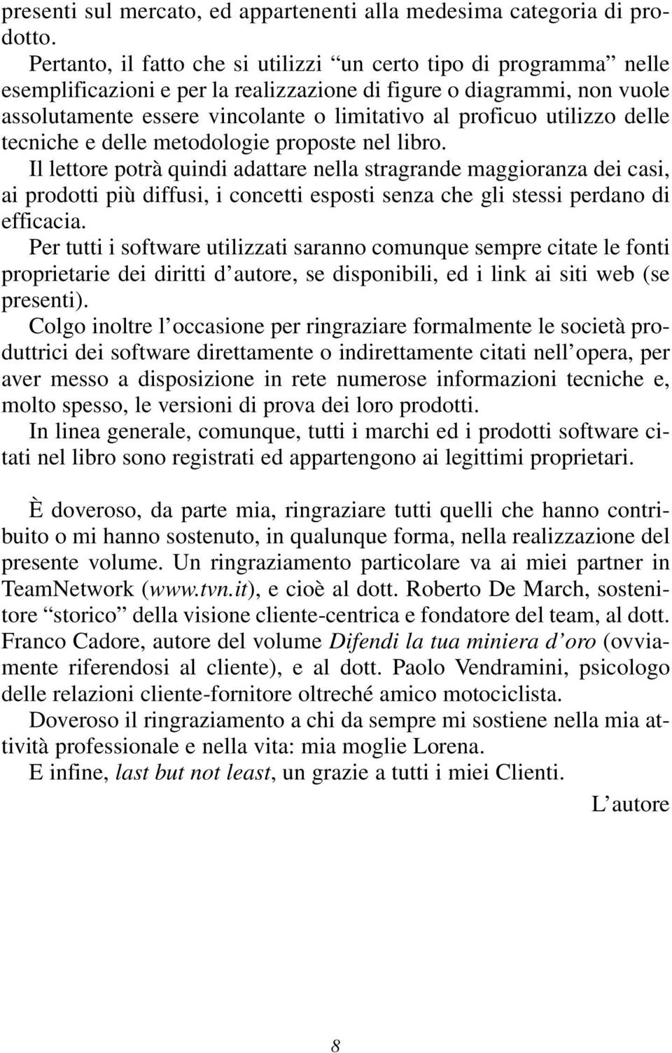 utilizzo delle tecniche e delle metodologie proposte nel libro.