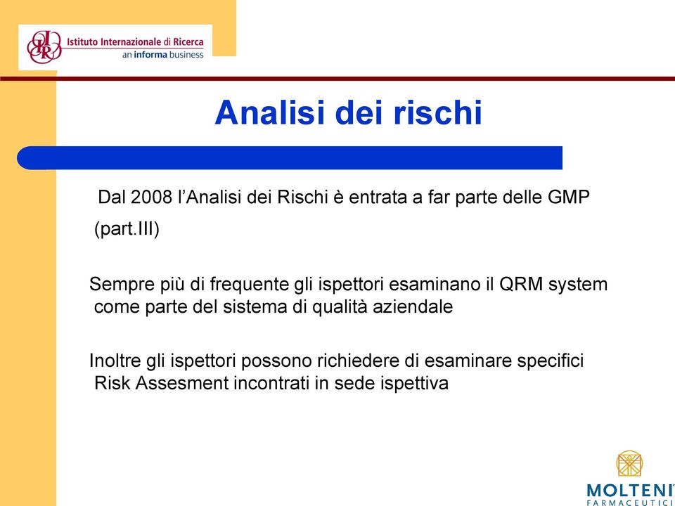 iii) Sempre più di frequente gli ispettori esaminano il QRM system come