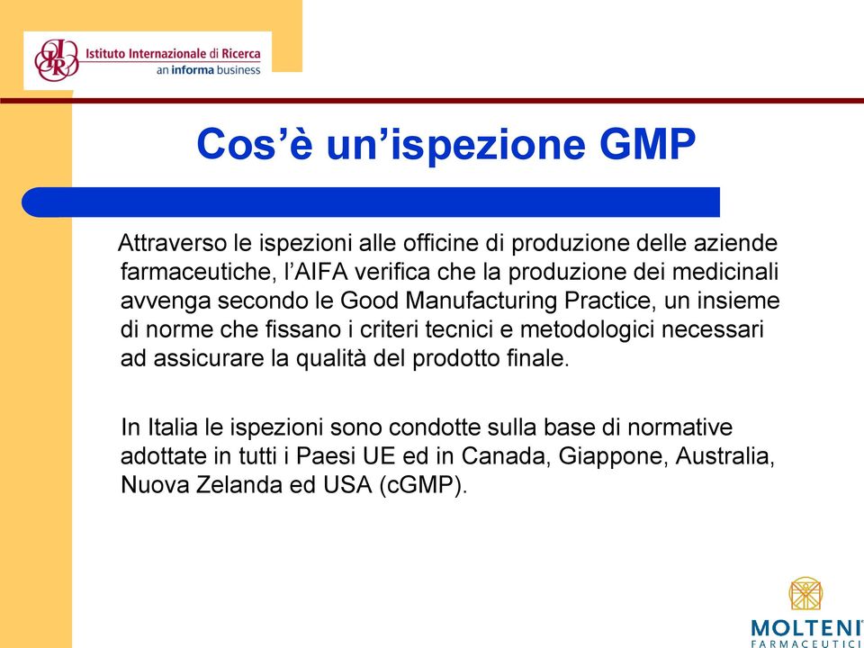 fissano i criteri tecnici e metodologici necessari ad assicurare la qualità del prodotto finale.