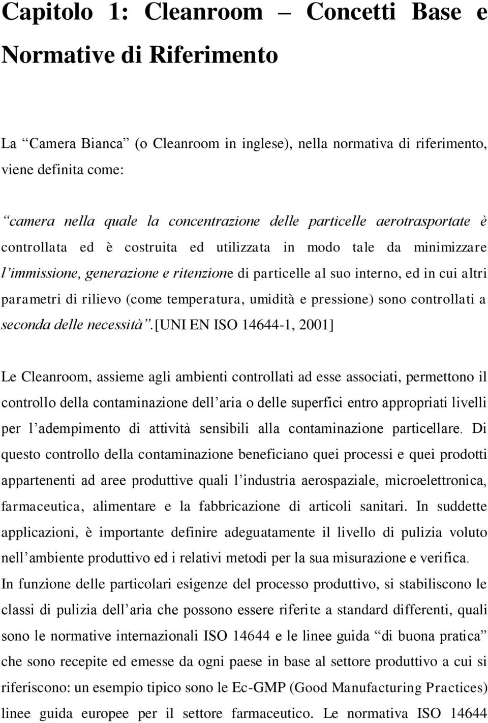 di rilievo (come temperatura, umidità e pressione) sono controllati a seconda delle necessità.