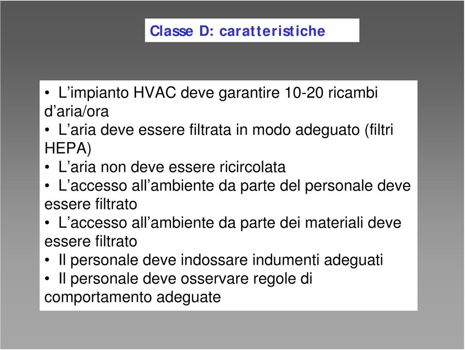 parte del personale deve essere filtrato L accesso all ambiente da parte dei materiali deve essere