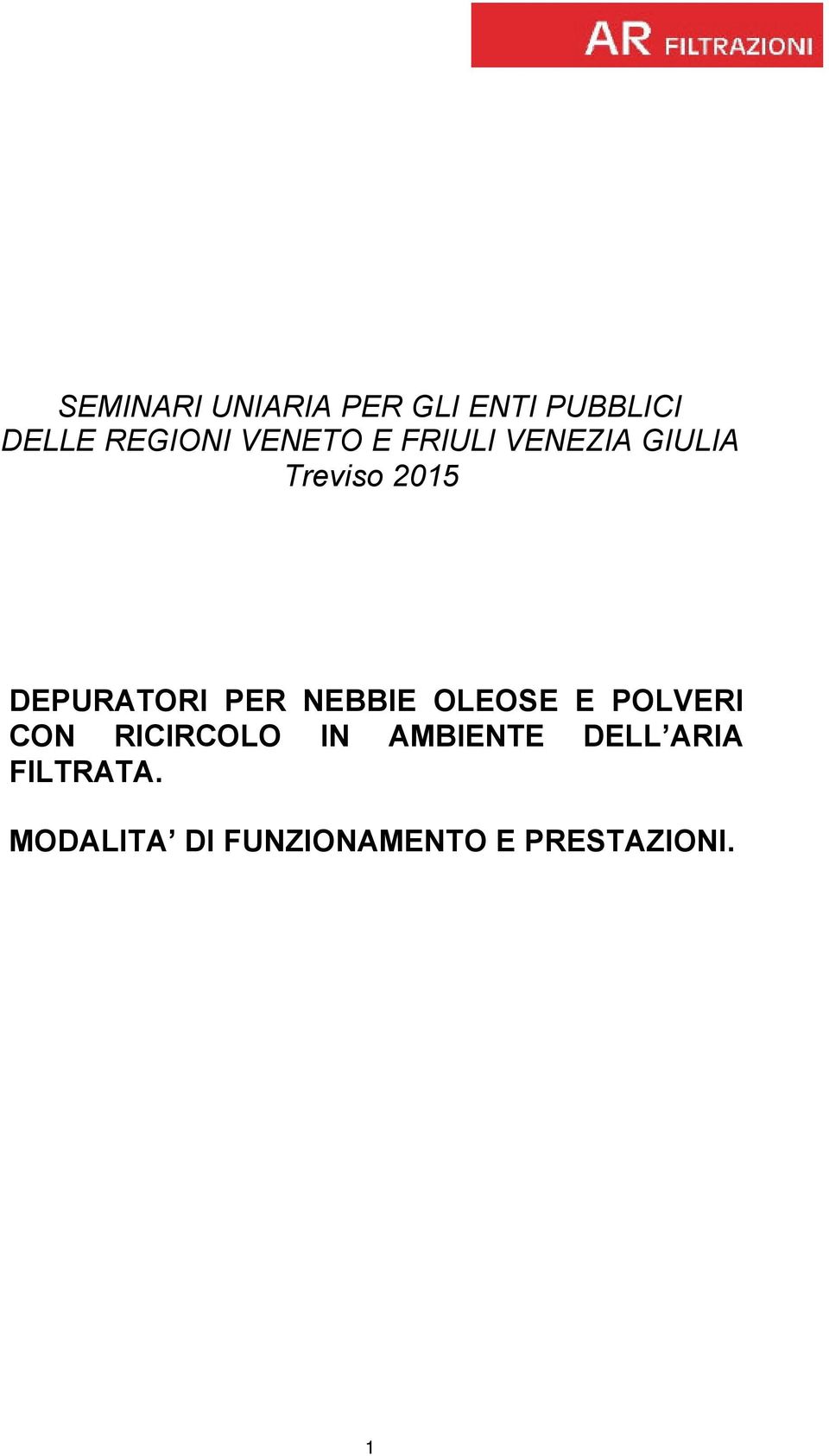 PER NEBBIE OLEOSE E POLVERI CON RICIRCOLO IN AMBIENTE