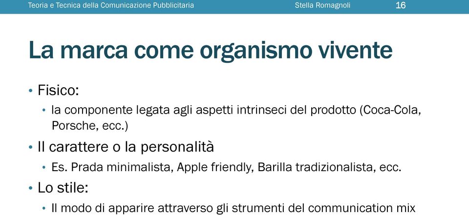 (Coca-Cola, Porsche, ecc.) Il carattere o la personalità Es.