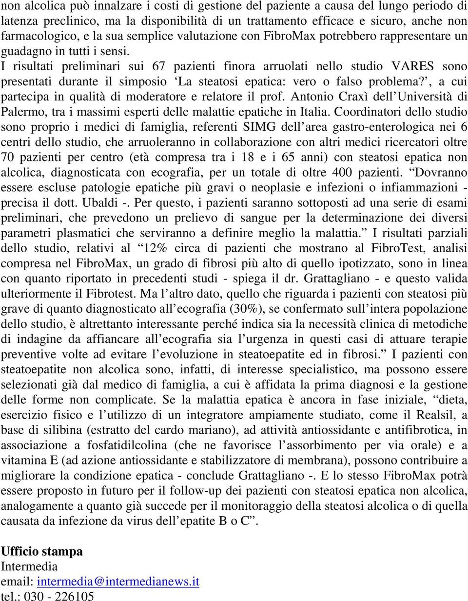 I risultati preliminari sui 67 pazienti finora arruolati nello studio VARES sono presentati durante il simposio La steatosi epatica: vero o falso problema?