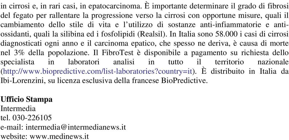 anti-infiammatorie e antiossidanti, quali la silibina ed i fosfolipidi (Realsil). In Italia sono 58.