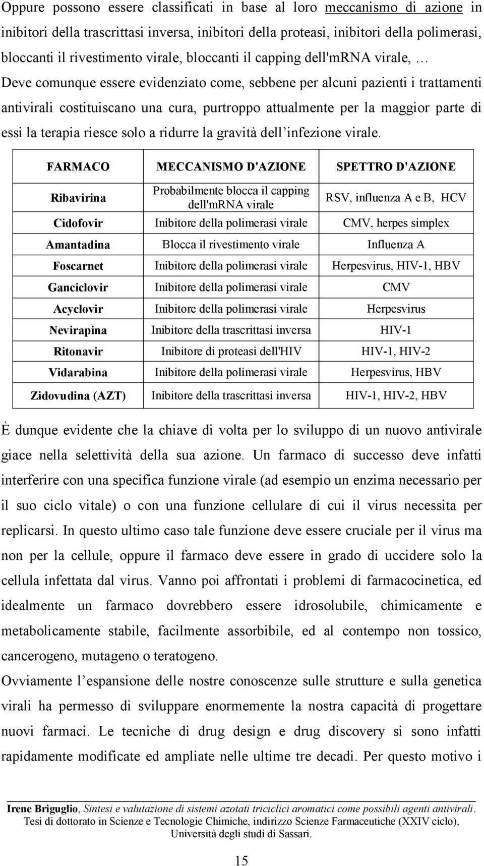 parte di essi la terapia riesce solo a ridurre la gravità dell infezione virale.