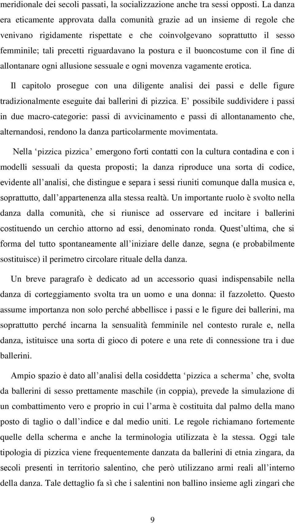 postura e il buoncostume con il fine di allontanare ogni allusione sessuale e ogni movenza vagamente erotica.