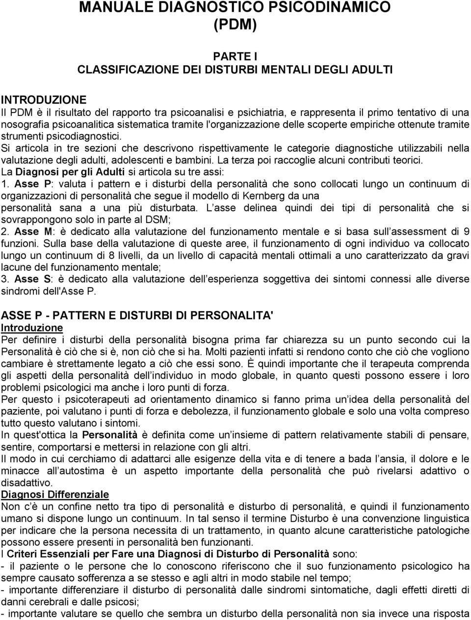 Si articola in tre sezioni che descrivono rispettivamente le categorie diagnostiche utilizzabili nella valutazione degli adulti, adolescenti e bambini.