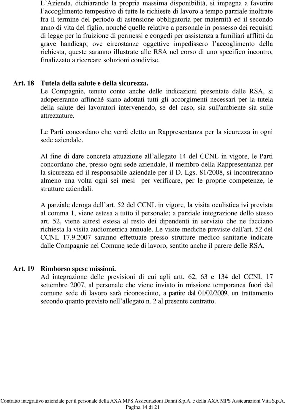 assistenza a familiari afflitti da grave handicap; ove circostanze oggettive impedissero l accoglimento della richiesta, queste saranno illustrate alle RSA nel corso di uno specifico incontro,