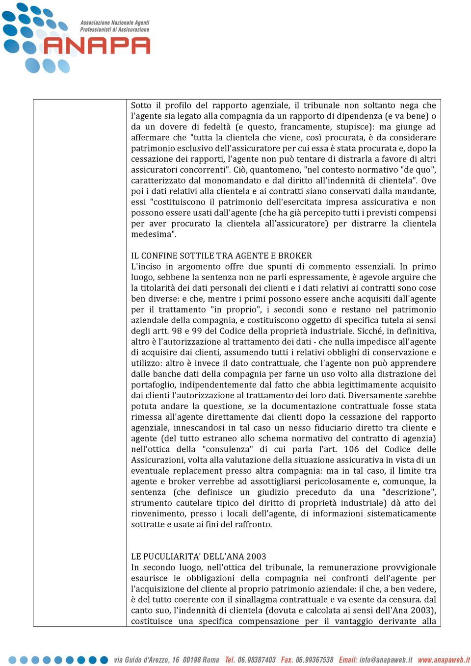 cessazione dei rapporti, l'agente non può tentare di distrarla a favore di altri assicuratori concorrenti".