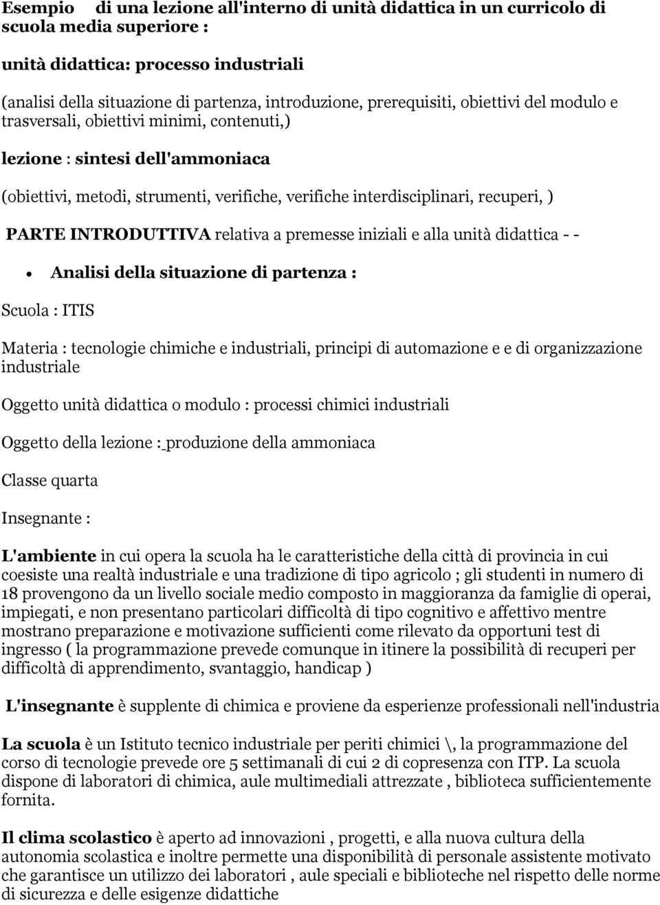 PARTE INTRODUTTIVA relativa a premesse iniziali e alla unità didattica - - Analisi della situazione di partenza : Scuola : ITIS Materia : tecnologie chimiche e industriali, principi di automazione e