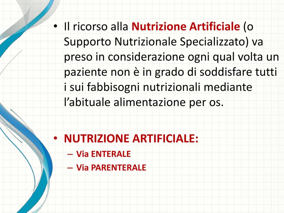 è in grado di soddisfare tutti i sui fabbisogni nutrizionali mediante l